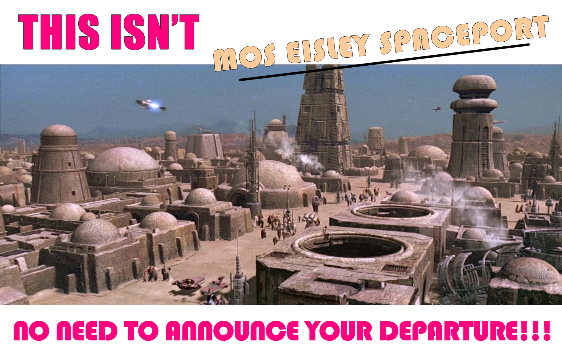 The meme is a photo of a desolate, barren landscape with a few buildings in the distance. The image is captioned with the text "This isn't Mos Eisley Spaceport... This is actually... " and a line is drawn through it, with the text "...Tatooine" scribbled in the margin.